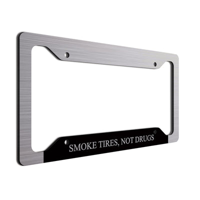 Smoke Tires, Not Drugs| License Plate Frame| Fun Vanity Plate Frame